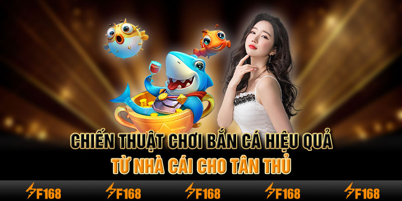 Chiến thuật chơi bắn cá hiệu quả từ nhà cái cho tân thủ