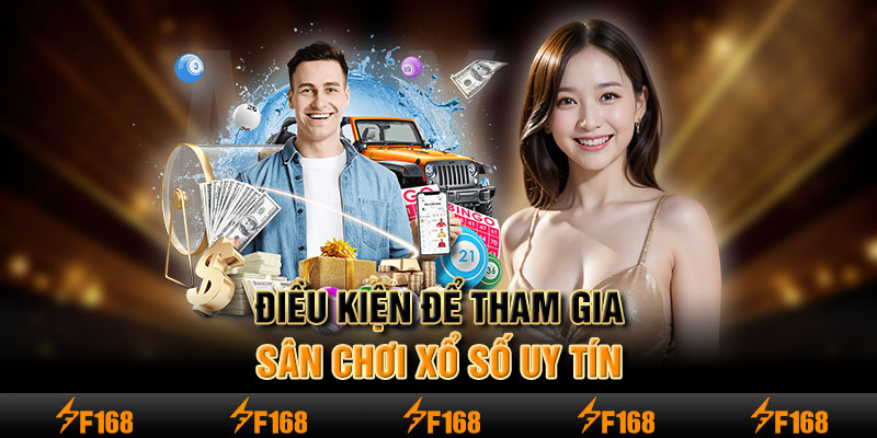 Điều kiện để tham gia sân chơi xổ số uy tín