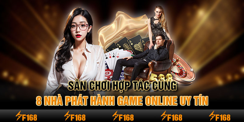 Sân chơi hợp tác cùng 8 nhà phát hành game online uy tín